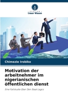 Motivation der arbeitnehmer im nigerianischen öffentlichen dienst: Eine Fallstudie Über Den Staat Lagos 6205871033 Book Cover