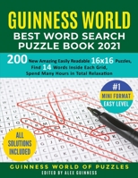 Guinness World Best Word Search Puzzle Book 2021 #1 Mini Format Easy Level: 200 New Amazing Easily Readable 16x16 Puzzles, Find 14 Words Inside Each Grid, Spend Many Hours in Total Relaxation 1801237913 Book Cover