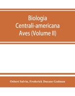 Biologia centrali-americana: Aves (Volume II) 9353864453 Book Cover