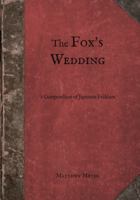 The Fox's Wedding: A Compendium of Japanese Folklore 0985218479 Book Cover