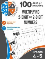 Math Skill Support: Multiplying 2-digit by 2-digit Numbers: Grades 4-5, 100 days of practice 1964695015 Book Cover