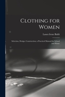 Clothing for Women; Selection, Design, Construction; a Practical Manual for School and Home 1015835201 Book Cover