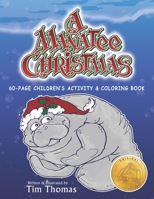 A Manatee Christmas Children's Activity and Coloring Book l 60-Page l Original Illustrations: Nationally Award-Winning Author and Illustrator Tim Thomas B0CNRPRT1C Book Cover