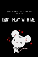 I Was Born the Year of the Rat: Don't Play With Me 1661104029 Book Cover