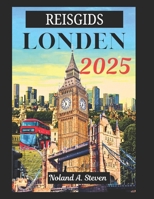 REISGIDS LONDEN 2025: Insidertips, topbezienswaardigheden, verborgen pareltjes en alles wat u moet weten voor een onvergetelijke reis" (Dutch Edition) B0F1DD7BH4 Book Cover