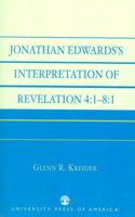 Jonathan Edwards' Interpretation of Revelation 4:1-8:1 076182670X Book Cover