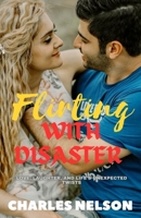 Flirting with Disaster: Love, Laughter, and Life's Unexpected Twists (Romantic comedy) B0CL7771VM Book Cover