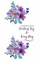 Finding Joy In Every Day: A Gratitude Journal B0DPQHCF8D Book Cover