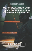 The Weight of Alloynium: Episode III: Spear of Berysus B0H15BTB7M Book Cover