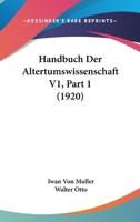 Handbuch Der Altertumswissenschaft V1, Part 1 (1920) 1168492858 Book Cover