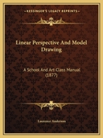 Linear Perspective And Model Drawing: A School And Art-Class Manual 1120637759 Book Cover