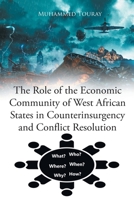 The Role of the Economic Community of West African States in Counterinsurgency and Conflict Resolution B0F3F6C4P2 Book Cover
