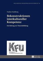 Rekonstruktionen interkultureller Kompetenz; Ein Beitrag zur Theoriebildung 3631674791 Book Cover