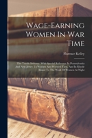 Wage-Earning Women in War Time: The Textile Industry, with Special Reference in Pennsylvania and New Jersey to Woolen and Worsted Yarn, and in Rhode I 1019285184 Book Cover