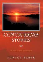 Costa Rica's Stories: Tales from the Hot Tropics 1467054496 Book Cover
