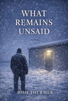What Remains Unsaid B0GQZ4PZXW Book Cover