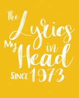 The Lyrics In My Head Since 1973  Notebook Birthday Gift: Blank Sheet Music Notebook / Journal Gift, 120 Pages, 5x8, Soft Cover, Matte Finish 1674293135 Book Cover