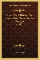 Etudes Sur L'Histoire Des Assemblees Nationales En Espagne (1835) 1120500680 Book Cover