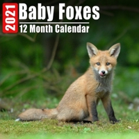 Calendrier 2021 Baby Foxes: Mini Photos Calendrier B�b� Renard Et Organisateur Mensuel Avec Citations Inspirantes Chaque Mois B08GG2RM3T Book Cover