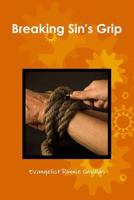Breaking Sin's Grip 1387586785 Book Cover