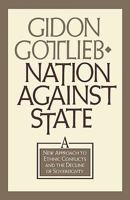 Nation Against State: A New Approach to Ethnic Conflicts and the Decline of Sovereignty 0876091567 Book Cover