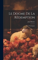 Le Dogme De La Rédemption: Étude Théologique 102258930X Book Cover