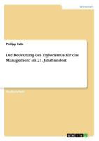 Die Bedeutung des Taylorismus f�r das Management im 21. Jahrhundert 3668167702 Book Cover