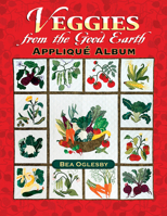 Veggies from the Good Earth Applique Album 1574329219 Book Cover