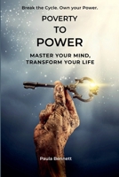 Poverty To Power: Master Your Mind, Transform Your Life B0GG2Q1P6J Book Cover