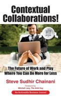 Contextual Collaborations!: The Future of Work and Play Where You Can Do More for Less 1616992395 Book Cover