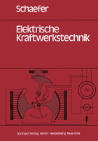 Elektrische Kraftwerkstechnik: Grundlagen, Maschinen Und Gerate, Schutz-, Regelungs- Und Automatisierungstechnik 3540088652 Book Cover