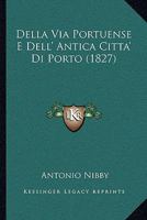 Della Via Portuense E Dell' Antica Citta' Di Porto (1827) 1167454049 Book Cover
