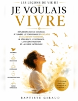 Les Leçons de vie de Je voulais vivre: Réflexions sur le courage, à travers le témoignage d’Adélaïde de Clermont-Tonnerre, la résilience, l’espérance, ... et la force intérieure (French Edition) B0HC1GFM6W Book Cover