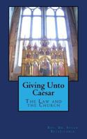 Giving Unto Caesar: The Law and the Church 1987721101 Book Cover