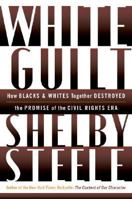 White Guilt: How Blacks and Whites Together Destroyed the Promise of the Civil Rights Era (P.S.) 0060578637 Book Cover