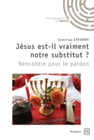 Jésus est-il vraiment notre substitut ? Rencontre pour le pardon (French Edition) 2342356366 Book Cover