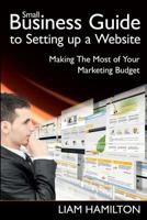 Small Business Guide to Setting Up a Website: Making the Most of Your Marketing Budget 1909129267 Book Cover