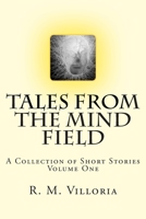Tales From the Mind Field: A Collection of Short Stories 1548403148 Book Cover
