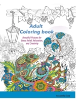 Adult Coloring Book: Beautiful pictures for Stress Relief, Relaxation, and Creativity B08XS3ZZNW Book Cover