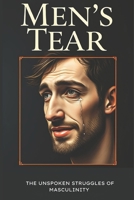 Men's Tear: Breaking the Stigma Around Men’s Mental Health B0DYVNWG6X Book Cover