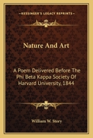 Nature and Art; A Poem Delivered Before the Phi Beta Kappa Society of Harvard University; August 29, 1844 1275780067 Book Cover