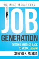 Job Generation: Putting America Back To Work...Again! 1599323885 Book Cover
