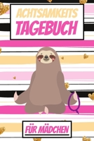 Achtsamkeitstagebuch für Mädchen: Tagebuch für Kinder - Positivtagebuch - Achtsamkeit früh erlernen | Faultier Motiv (German Edition) 1710991402 Book Cover