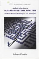 An Introduction to Business Systems Analysis: Problem Solving Techniques and Strategies 1905785615 Book Cover
