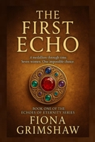 The First Echo: Book One of the Echoes of Eternity Series B0FF27HVKH Book Cover