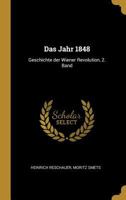 Das Jahr 1848: Geschichte Der Wiener Revolution, 2. Band 0353815098 Book Cover