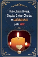 Banhos, Rituais, Novenas, Simpatias, Orações e Oferendas de Santa Sara Kali para o Amor (Portuguese Edition) B0DVBJQ9JG Book Cover