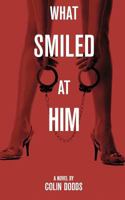 What Smiled at Him 1477403310 Book Cover