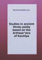 Studies in Ancient Hindu Polity Based on the Arthasa Stra of Kautilya 5518513836 Book Cover