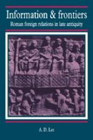 Information and Frontiers: R Foreign Relations in Late Antiquity 0521028256 Book Cover